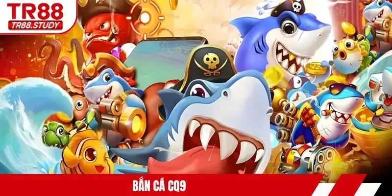 Bắn Cá CQ9