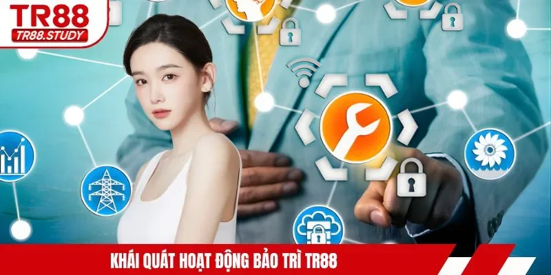 Khái quát hoạt động bảo trì TR88
