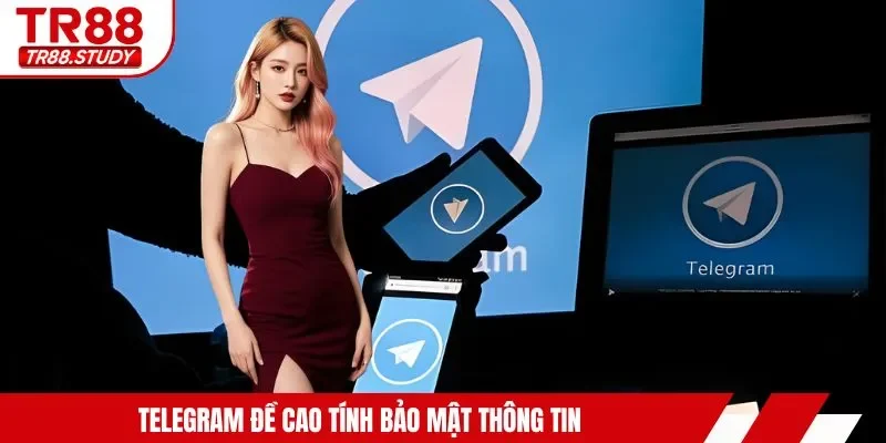 Telegram đề cao tính bảo mật thông tin