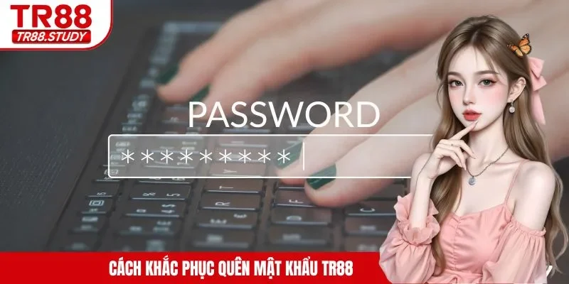 Cách khắc phục quên mật khẩu TR88
