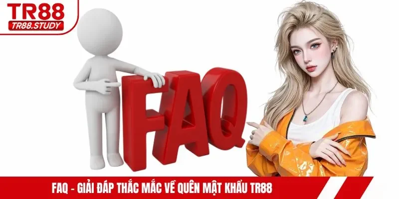 FAQ - Giải đáp thắc mắc về quên mật khẩu TR88