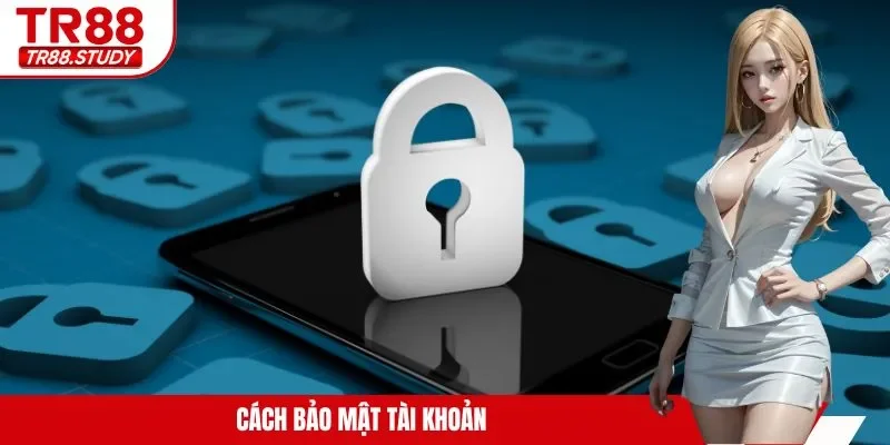 Cách bảo mật tài khoản