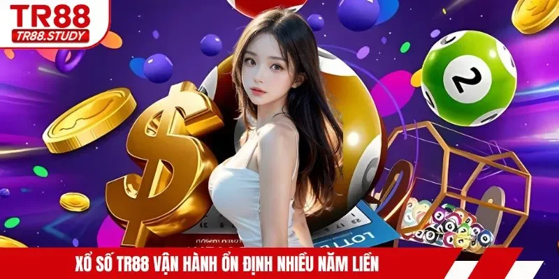 Xổ số TR88 vận hành ổn định nhiều năm liền